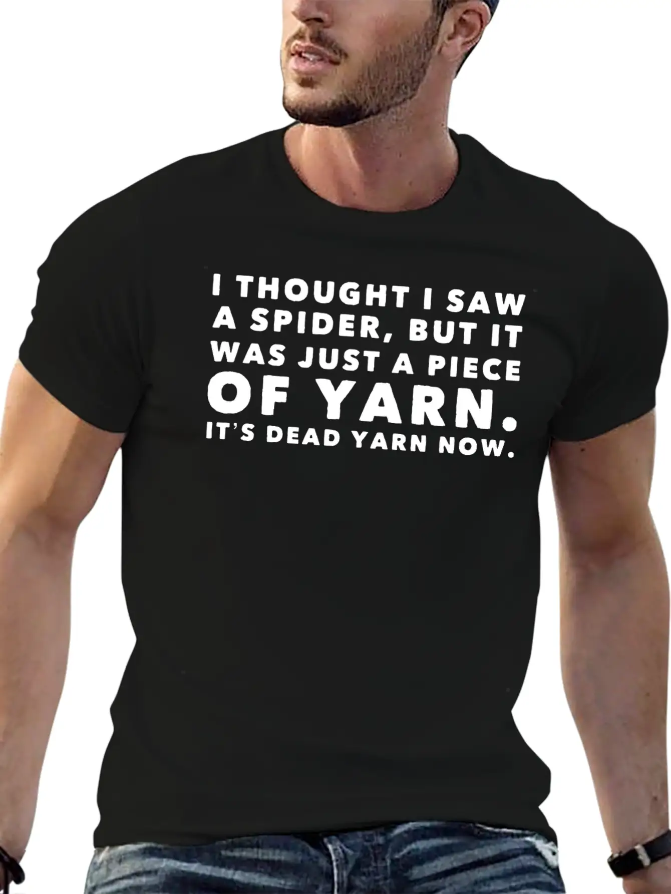 I Thought Saw Spider Was Yarn Dead Now Funny Breathable Graphic T-Shirt – Perfect For Casual Days