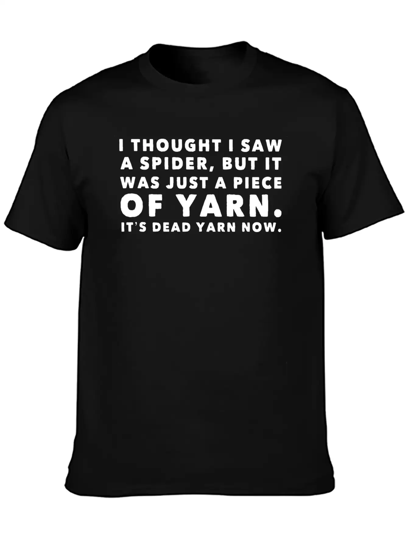 I Thought Saw Spider Was Yarn Dead Now Funny Breathable Graphic T-Shirt – Perfect For Casual Days