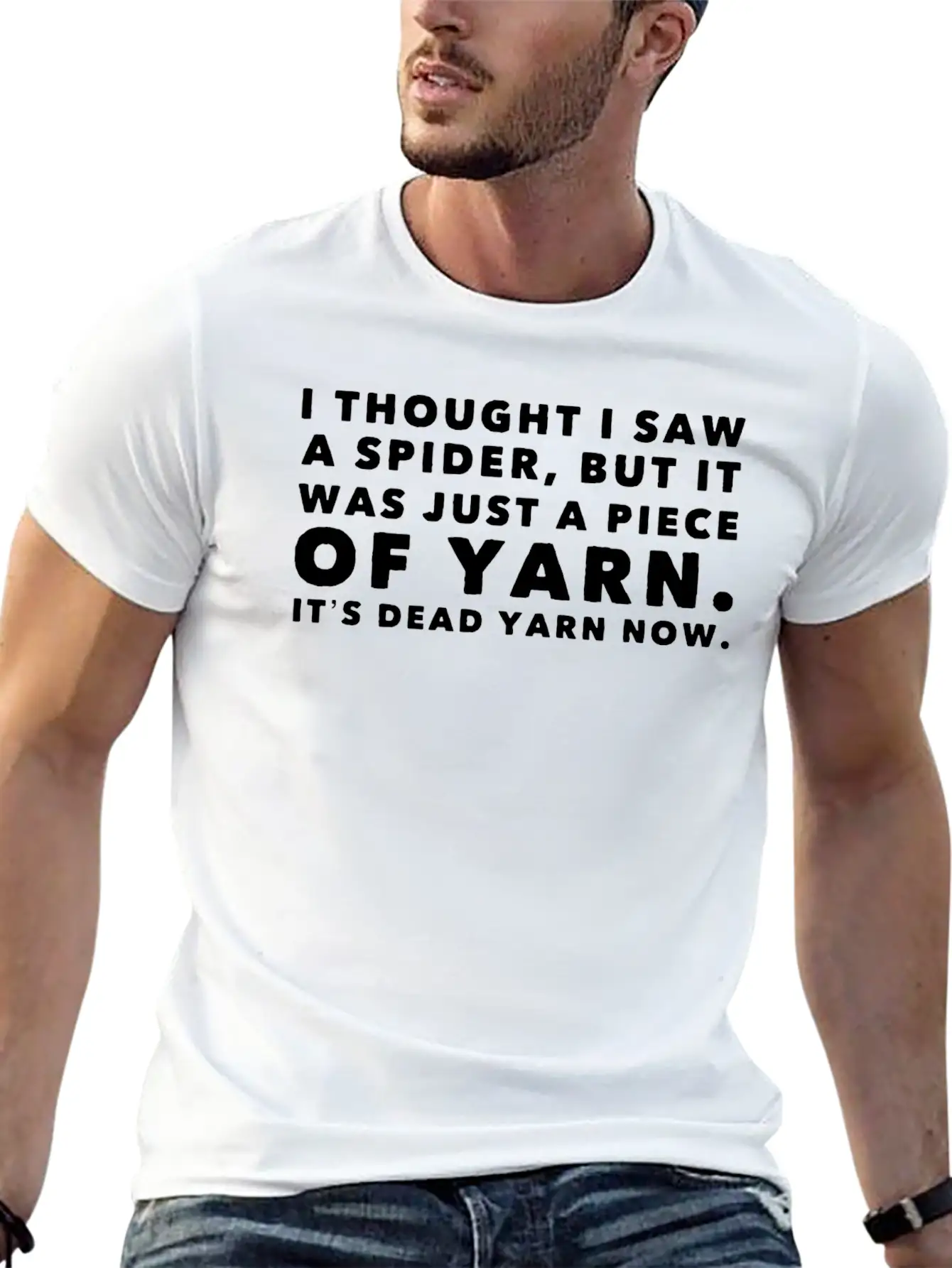 I Thought Saw Spider Was Yarn Dead Now Funny Breathable Graphic T-Shirt – Perfect For Casual Days