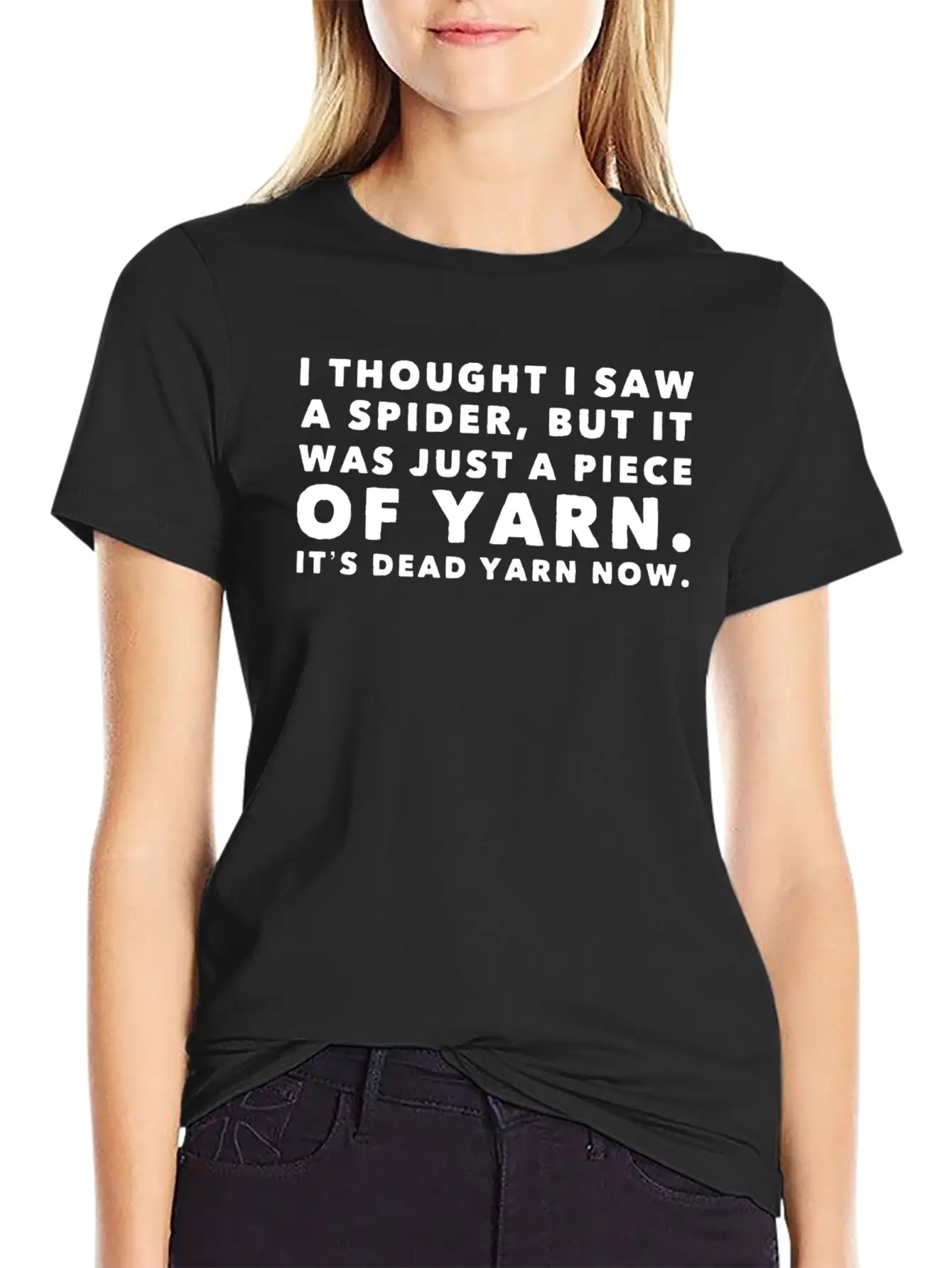 I Thought Saw Spider Was Yarn Dead Now Funny Breathable Graphic T-Shirt – Perfect For Casual Days