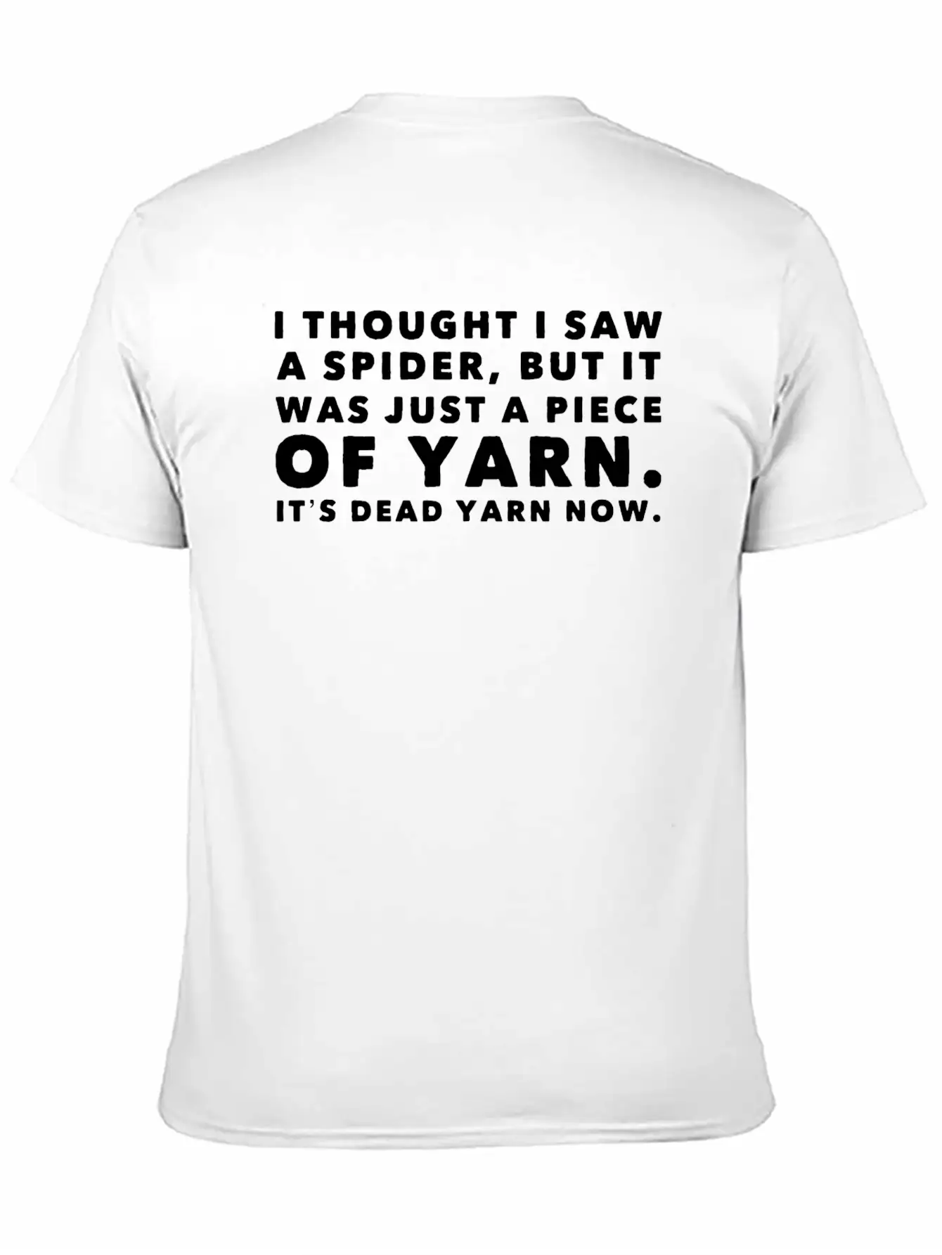 I Thought Saw Spider Was Yarn Dead Now Funny Breathable Graphic T-Shirt – Perfect For Casual Days