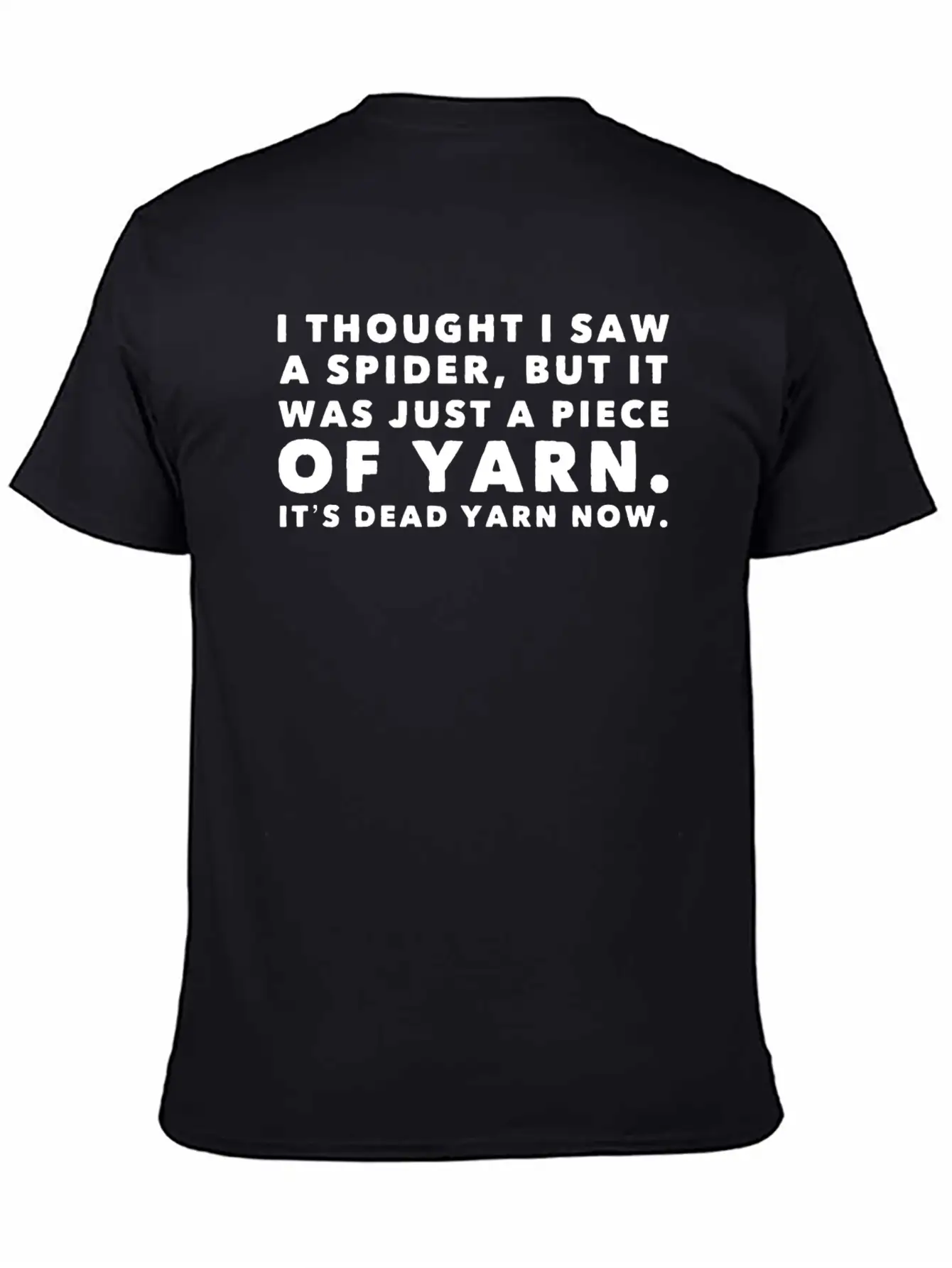 I Thought Saw Spider Was Yarn Dead Now Funny Breathable Graphic T-Shirt – Perfect For Casual Days
