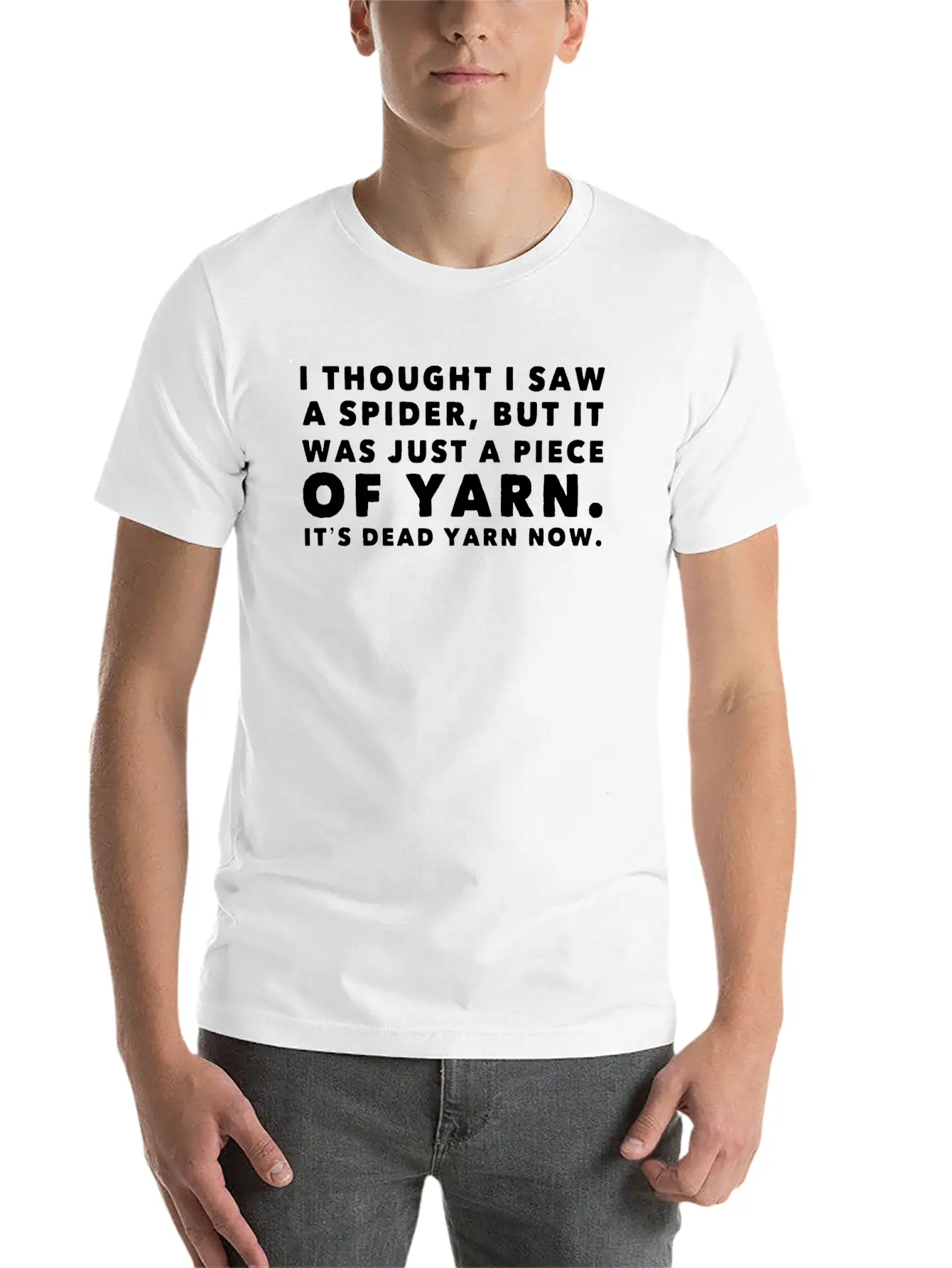 I Thought Saw Spider Was Yarn Dead Now Funny Breathable Graphic T-Shirt – Perfect For Casual Days