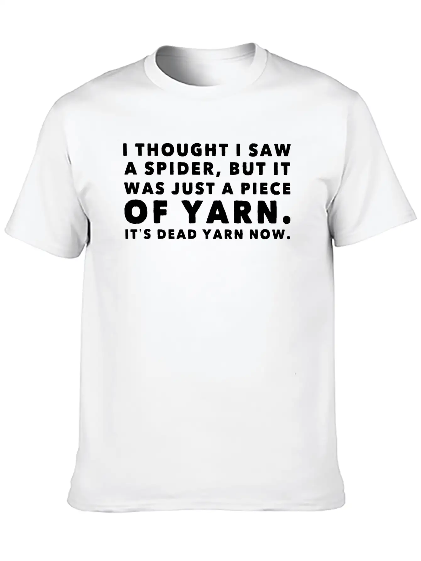 I Thought Saw Spider Was Yarn Dead Now Funny Breathable Graphic T-Shirt – Perfect For Casual Days