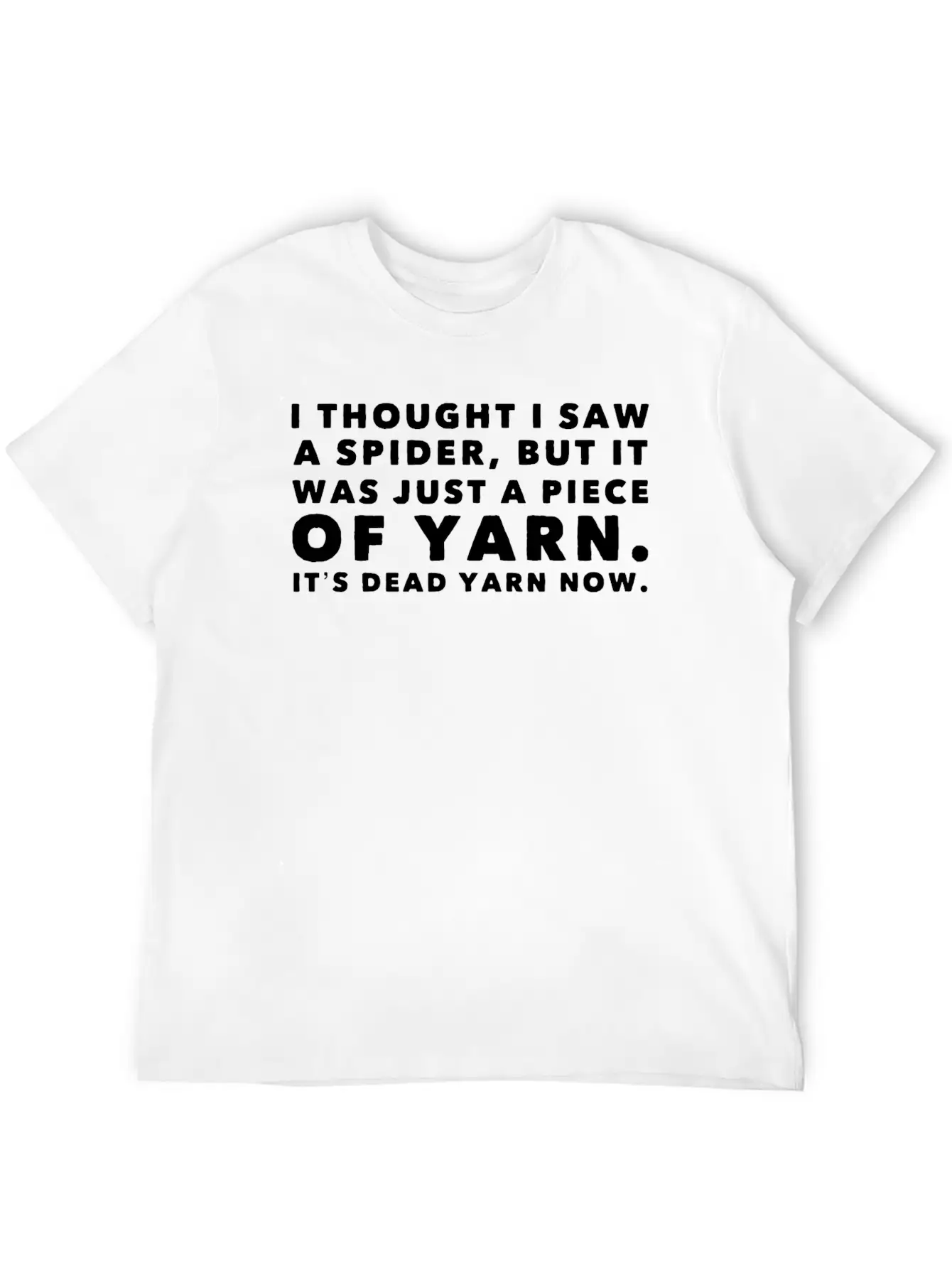 I Thought Saw Spider Was Yarn Dead Now Funny Breathable Graphic T-Shirt – Perfect For Casual Days