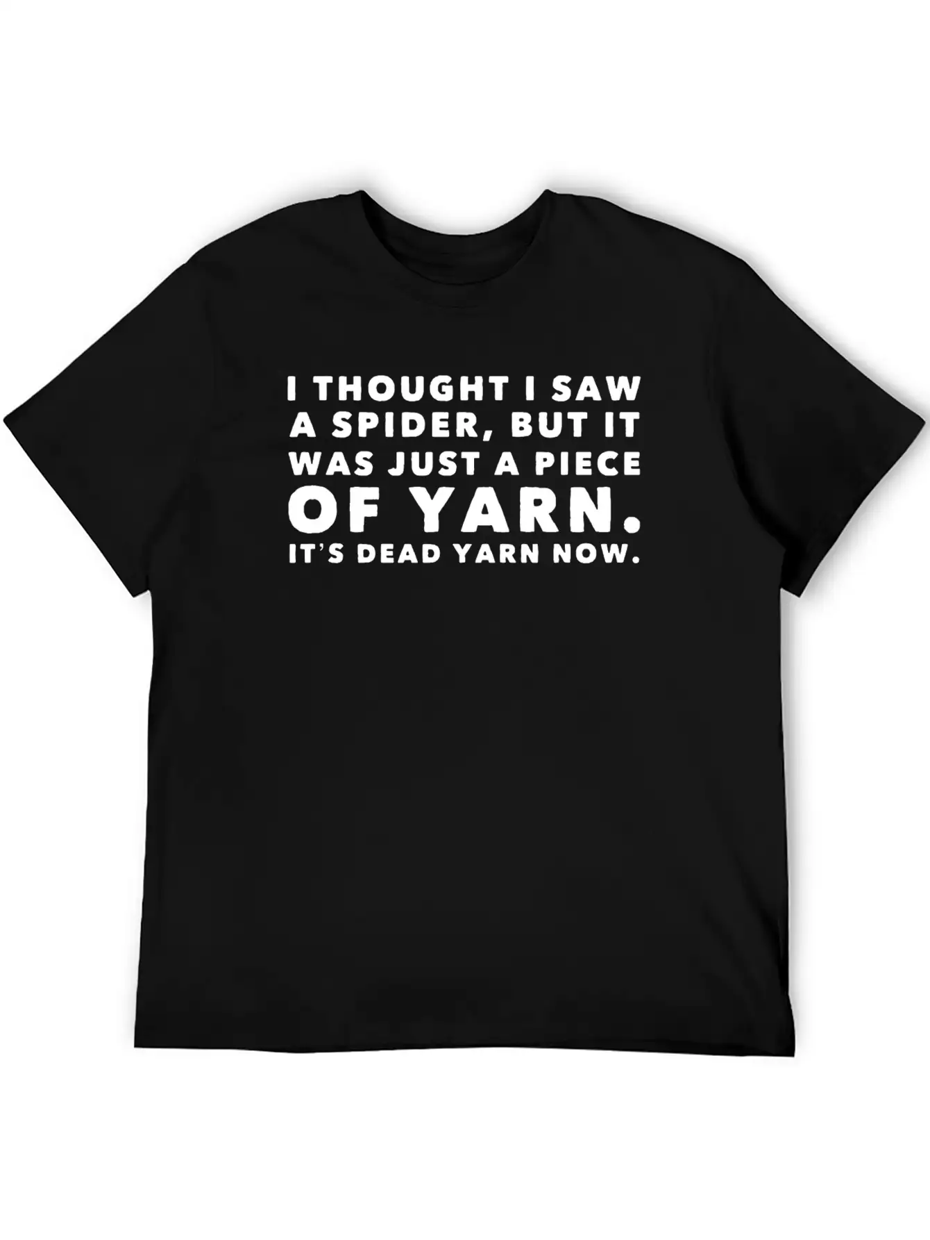 I Thought Saw Spider Was Yarn Dead Now Funny Breathable Graphic T-Shirt – Perfect For Casual Days