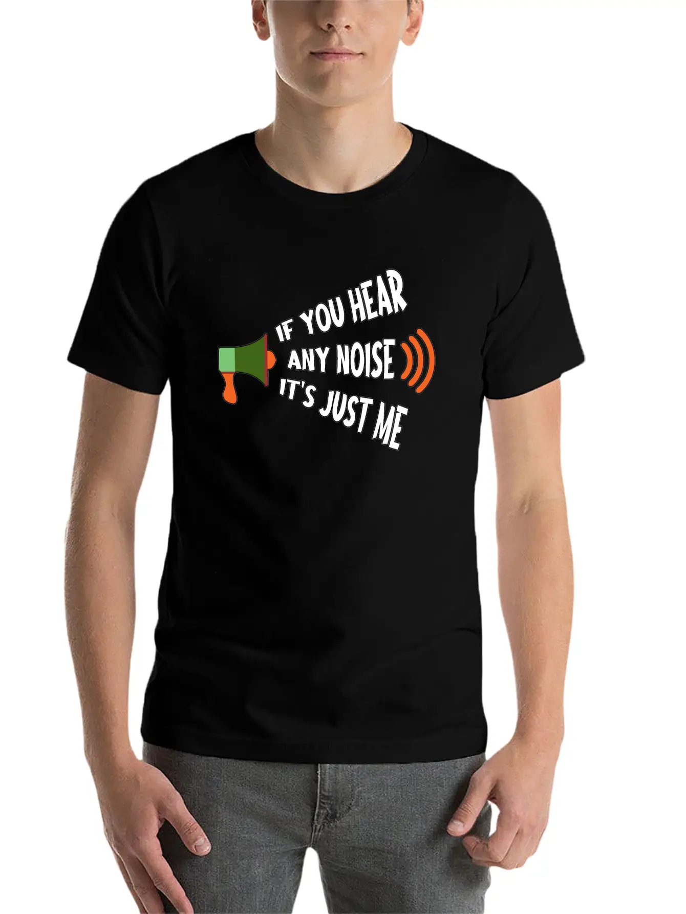 If You Hear Any Noise It S Just Me Breathable Graphic T-Shirt – Perfect For Casual Days