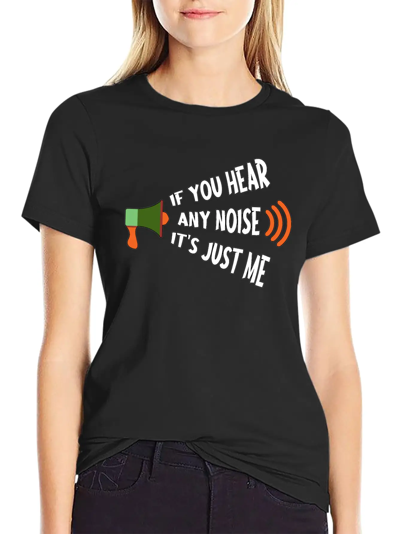 If You Hear Any Noise It S Just Me Breathable Graphic T-Shirt – Perfect For Casual Days
