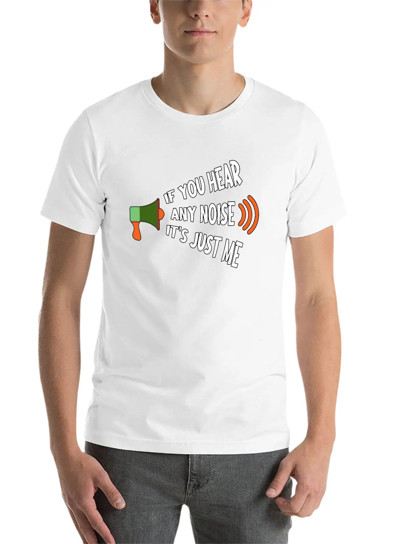 If You Hear Any Noise It S Just Me Breathable Graphic T-Shirt – Perfect For Casual Days