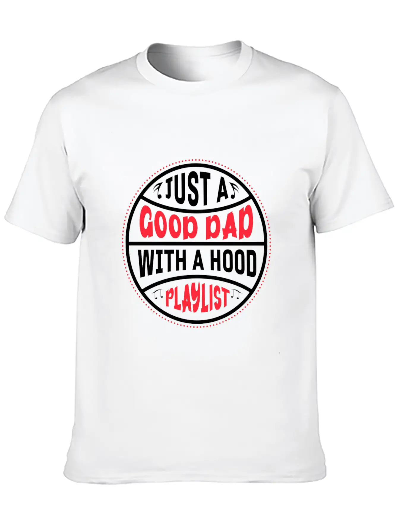 Just A Good Dad With A Hood Playlist Basic Graphic T-Shirt – Daily Comfort In Soft Cotton