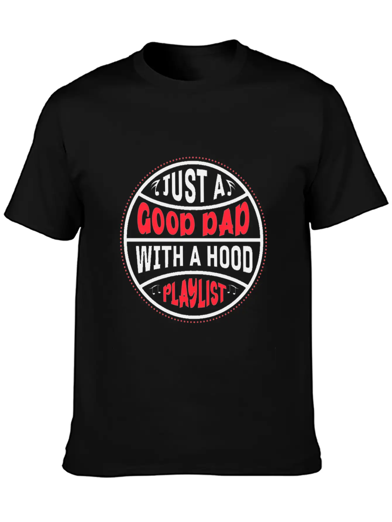 Just A Good Dad With A Hood Playlist Basic Graphic T-Shirt – Daily Comfort In Soft Cotton