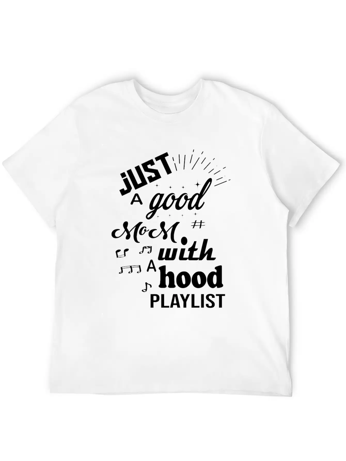 Just A Good Mom With A Hood Playlist Breathable Graphic T-Shirt – Perfect For Casual Days