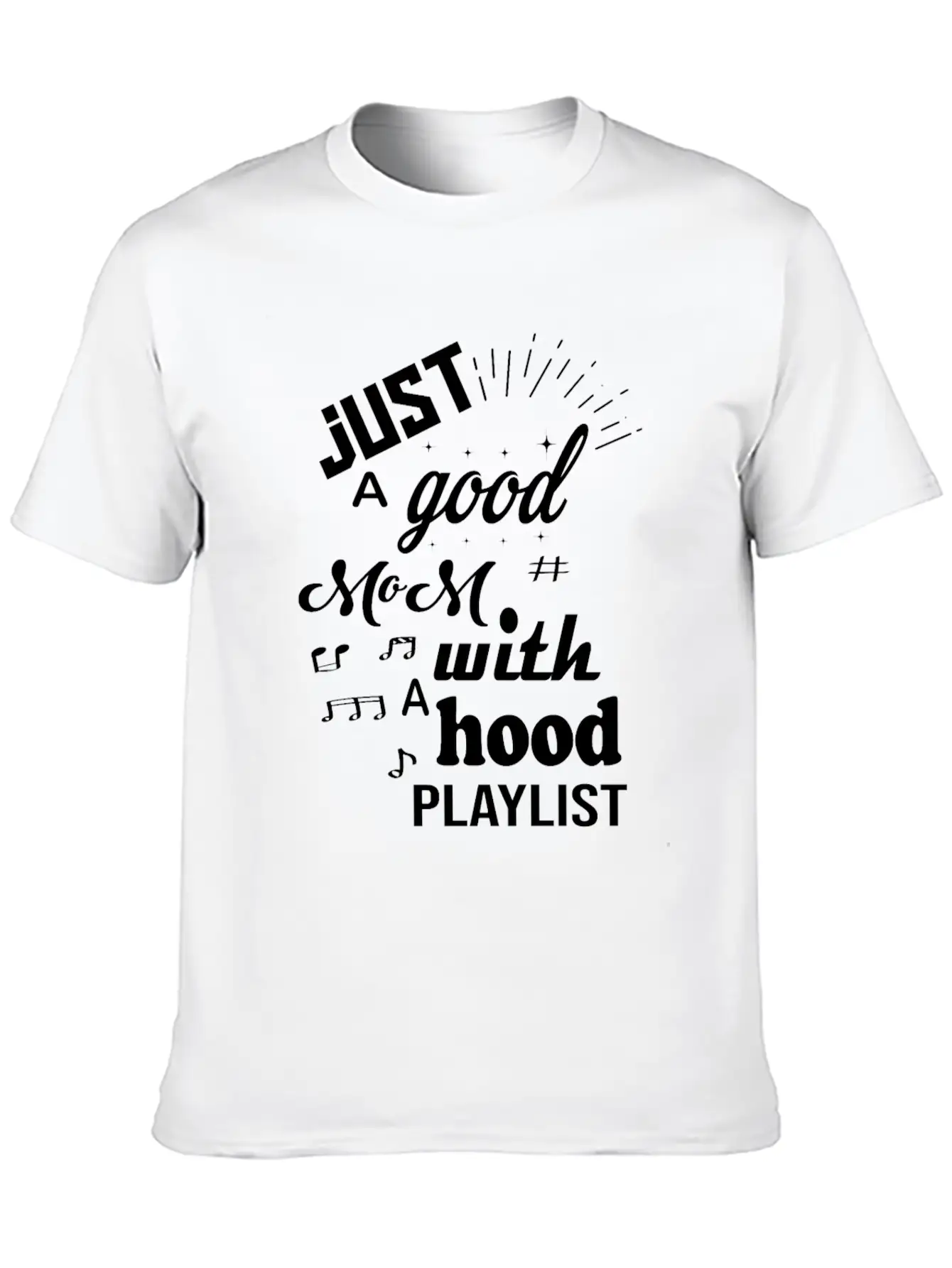 Just A Good Mom With A Hood Playlist Breathable Graphic T-Shirt – Perfect For Casual Days