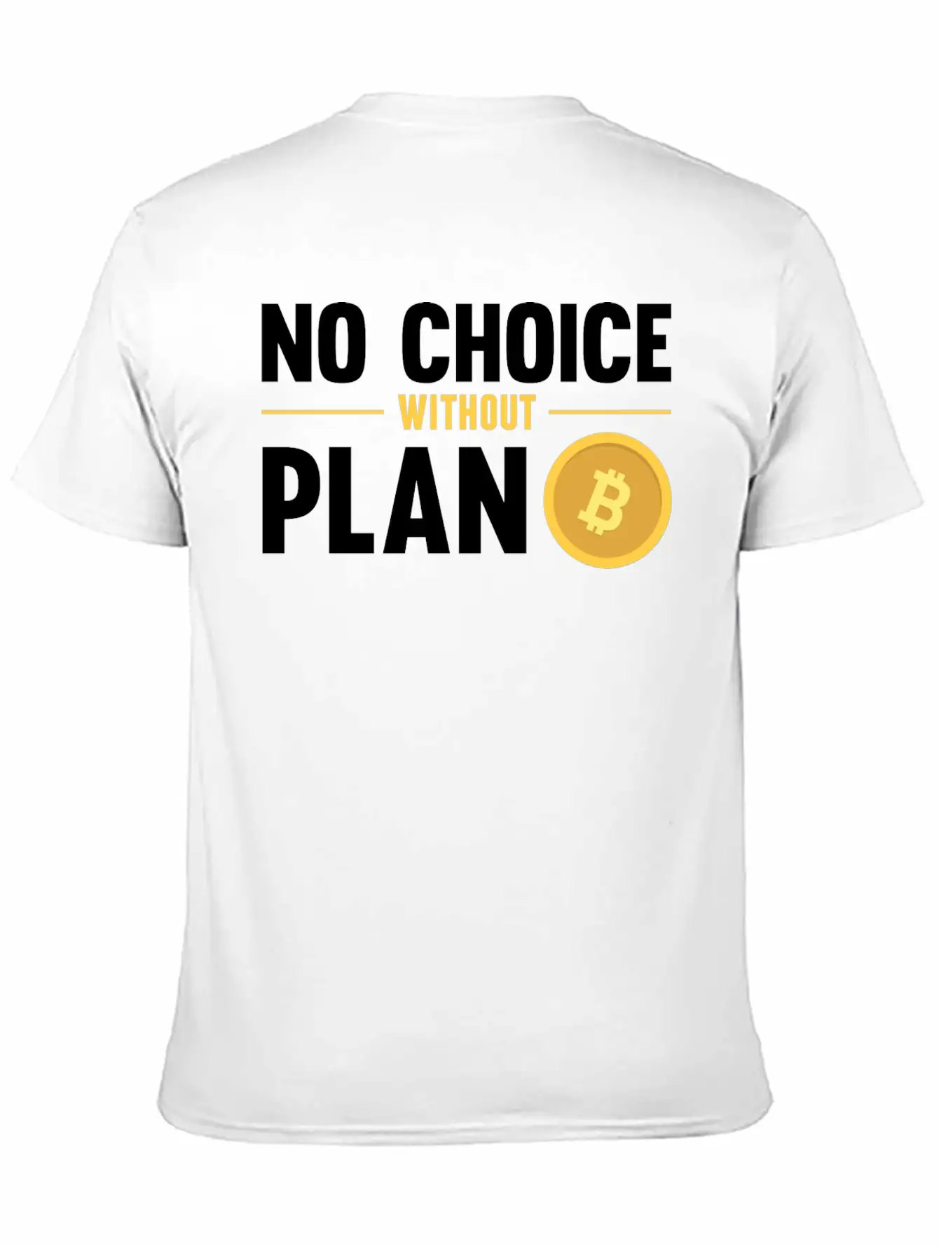 No Choice Without Plan B Bitcoin Crypto Currency Breathable Graphic T-Shirt – Perfect For Casual Days