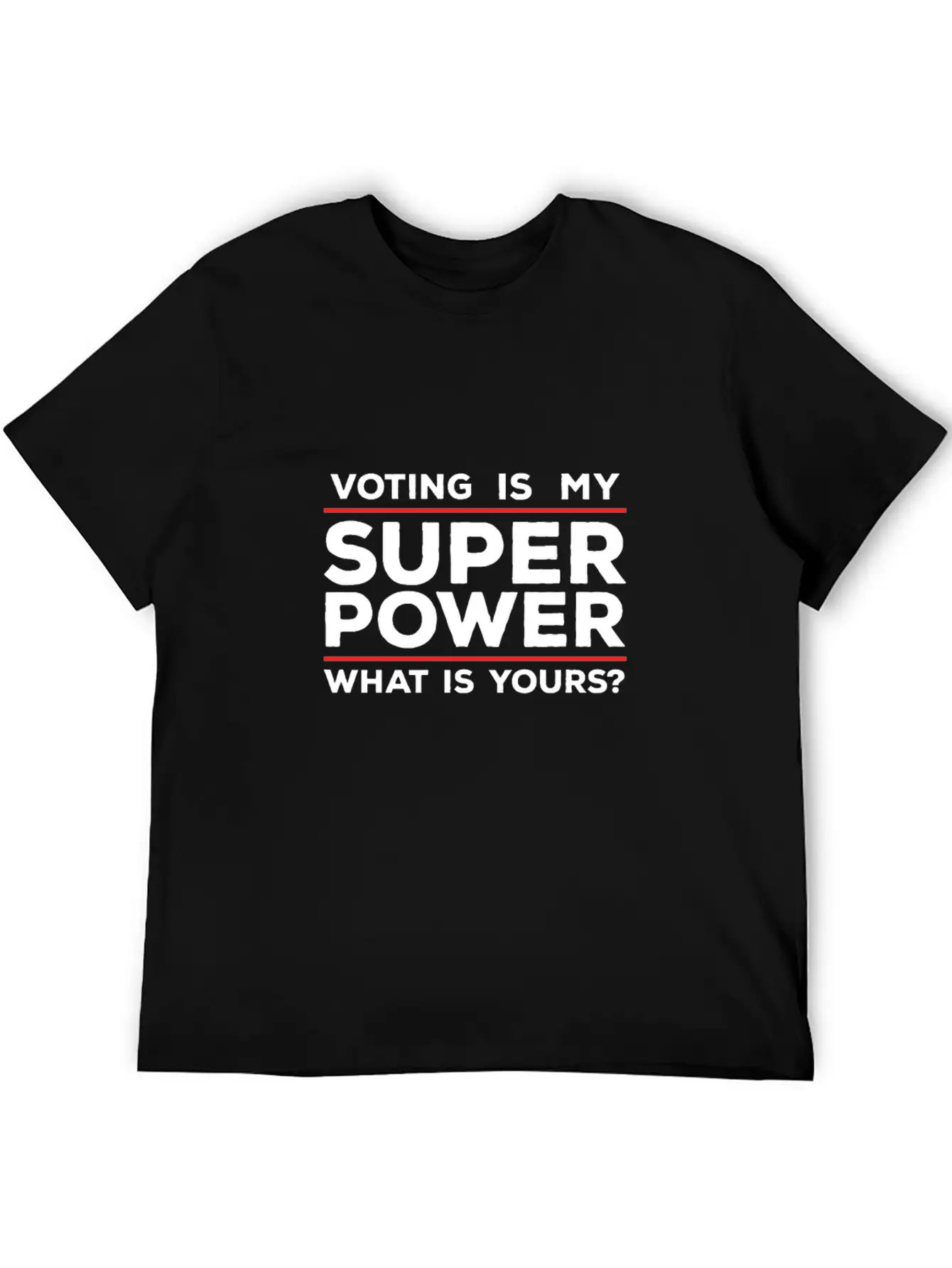 Voting Is My Superpower What Is Yours? Basic Graphic T-Shirt – Daily Comfort In Soft Cotton