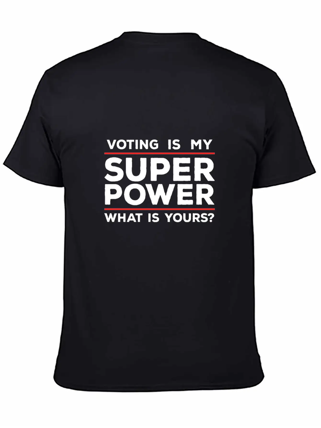 Voting Is My Superpower What Is Yours? Basic Graphic T-Shirt – Daily Comfort In Soft Cotton