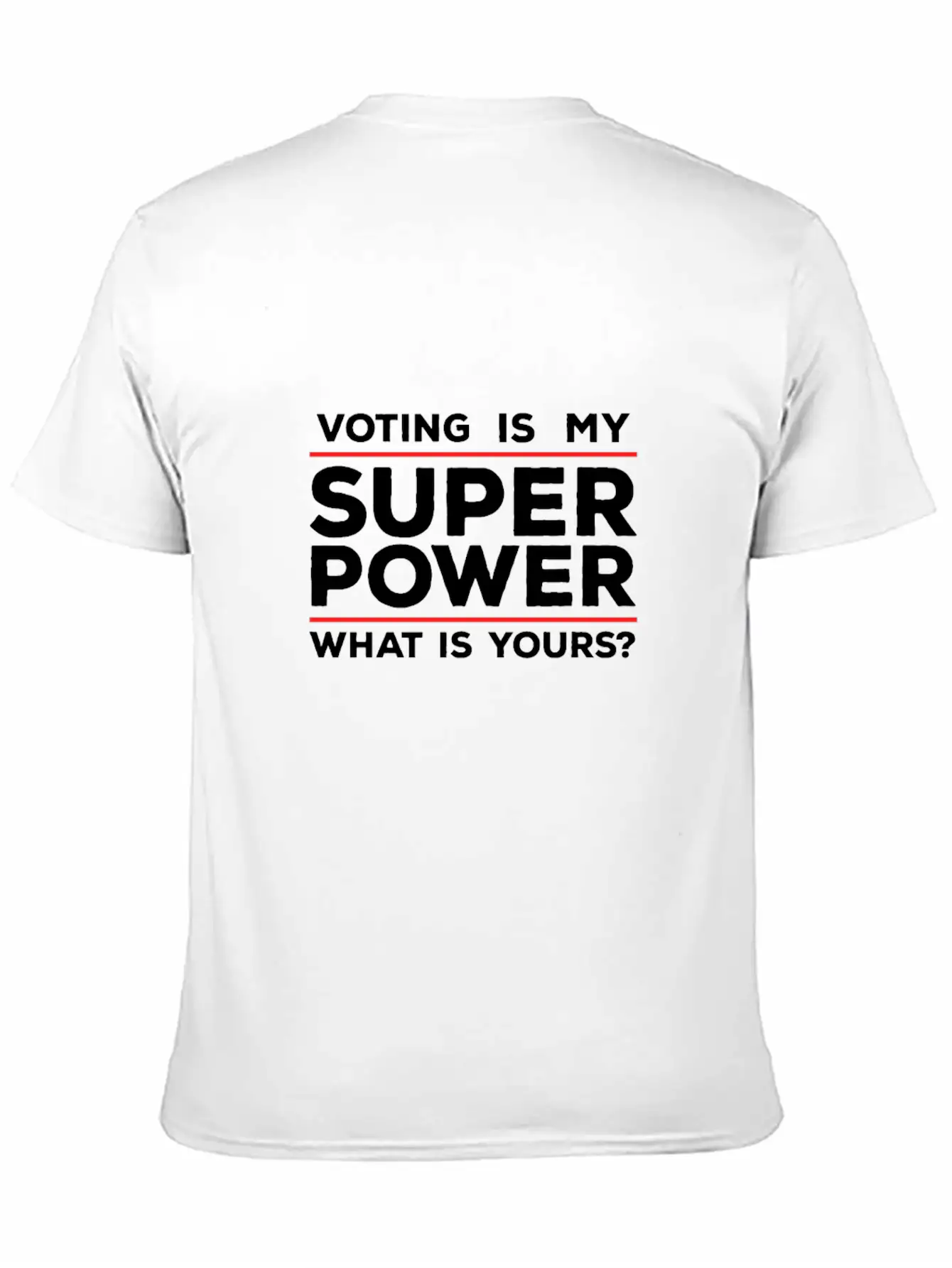 Voting Is My Superpower What Is Yours? Basic Graphic T-Shirt – Daily Comfort In Soft Cotton