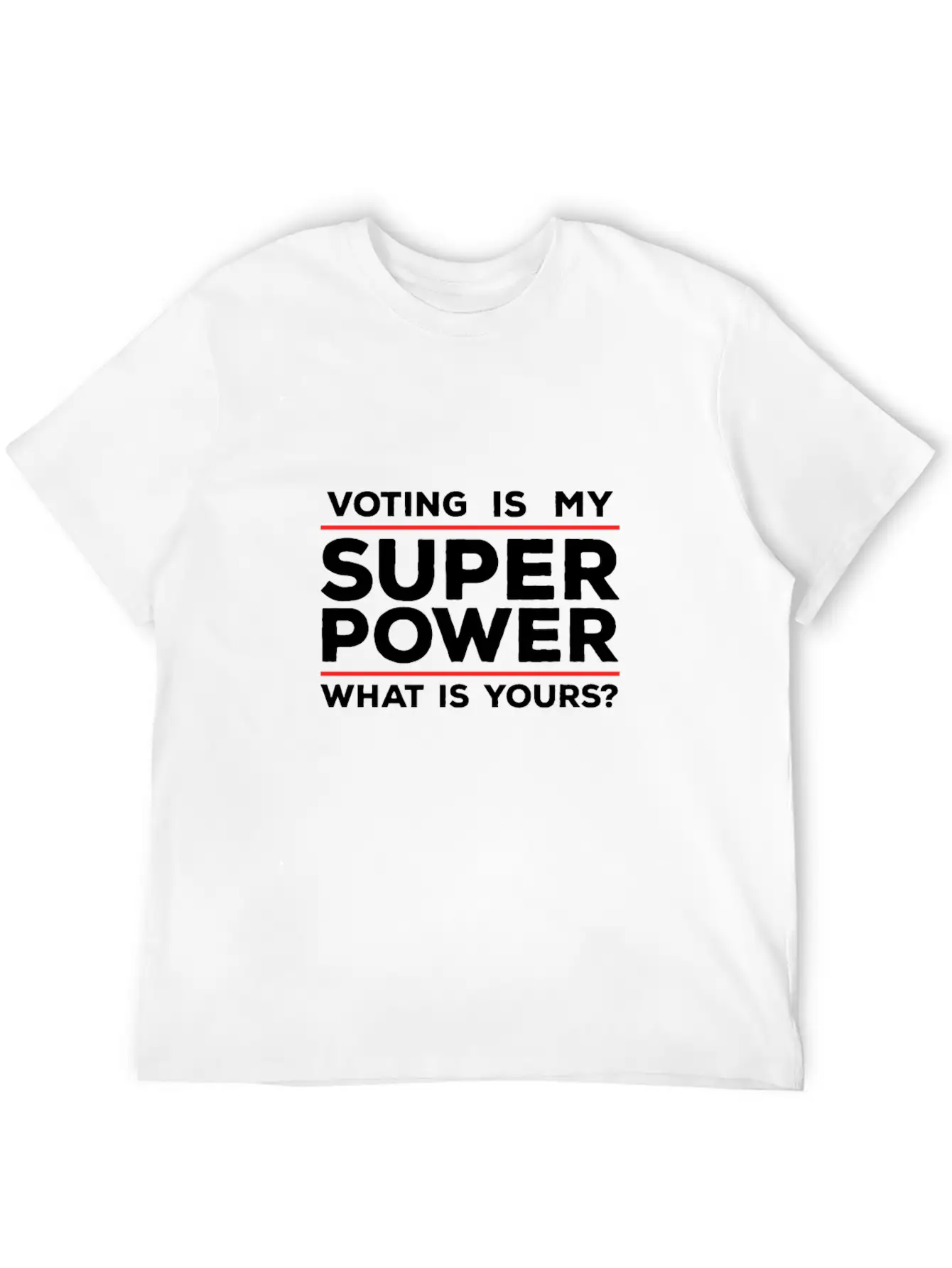 Voting Is My Superpower What Is Yours? Basic Graphic T-Shirt – Daily Comfort In Soft Cotton