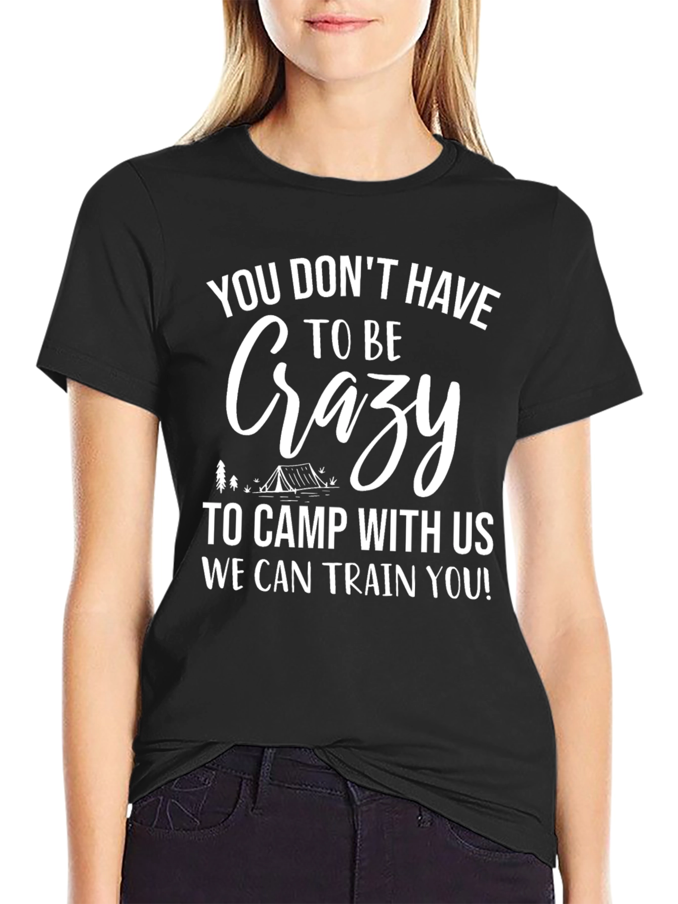 Crazy Camping T-Shirt - We Can Train You!