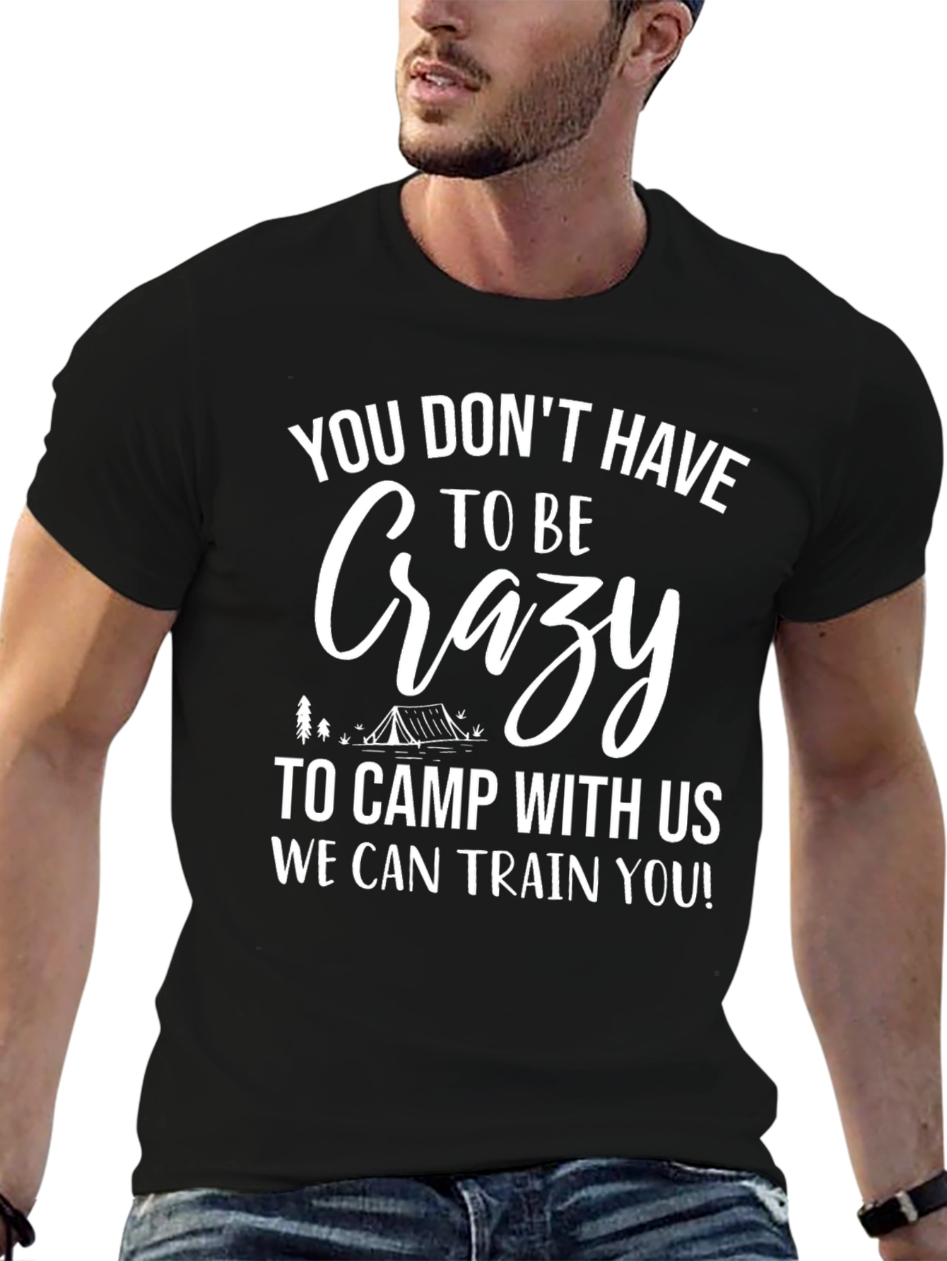 Crazy Camping T-Shirt - We Can Train You!