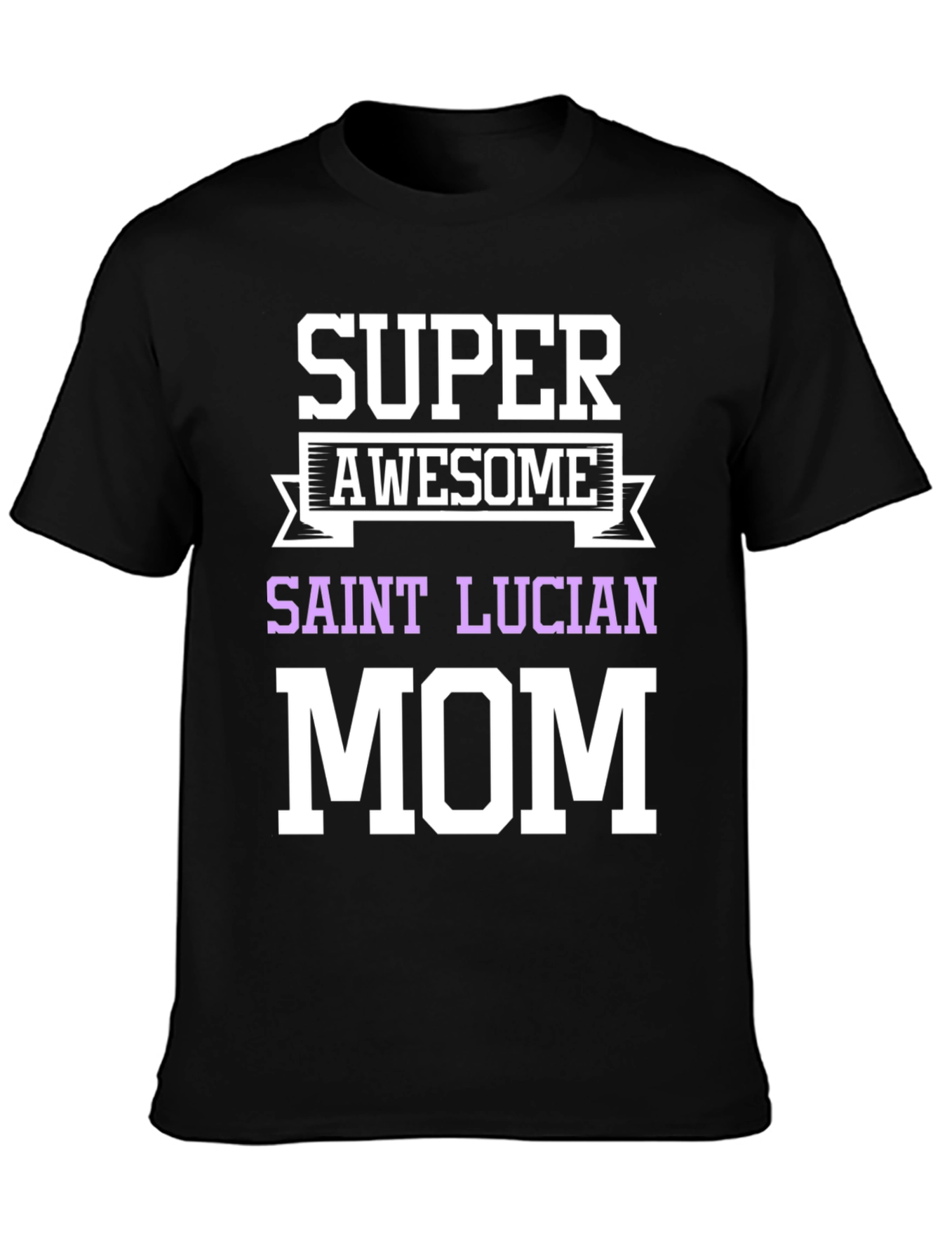 Super Awesome Saint Lucian Mom T-Shirt