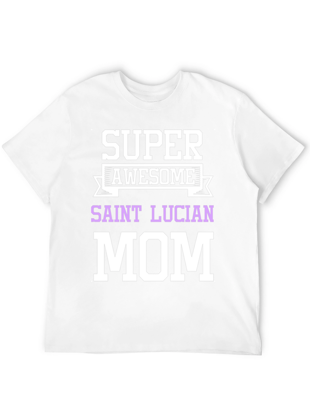 Super Awesome Saint Lucian Mom T-Shirt