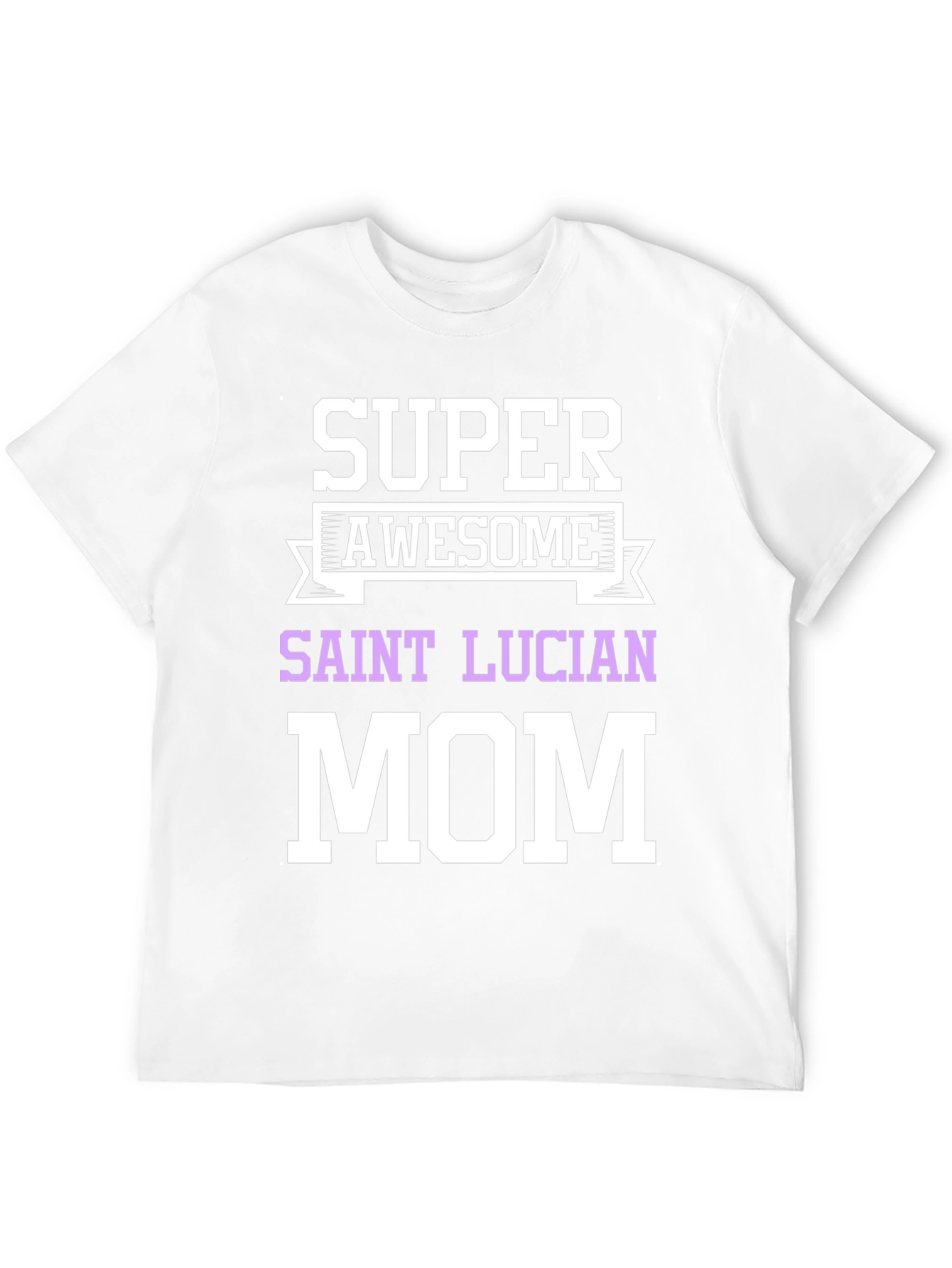 Super Awesome Saint Lucian Mom T-Shirt
