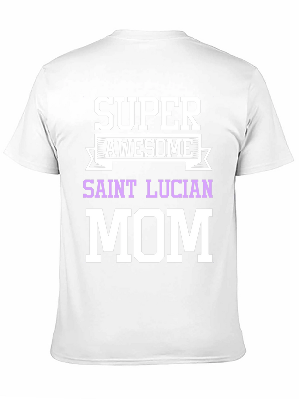 Super Awesome Saint Lucian Mom T-Shirt