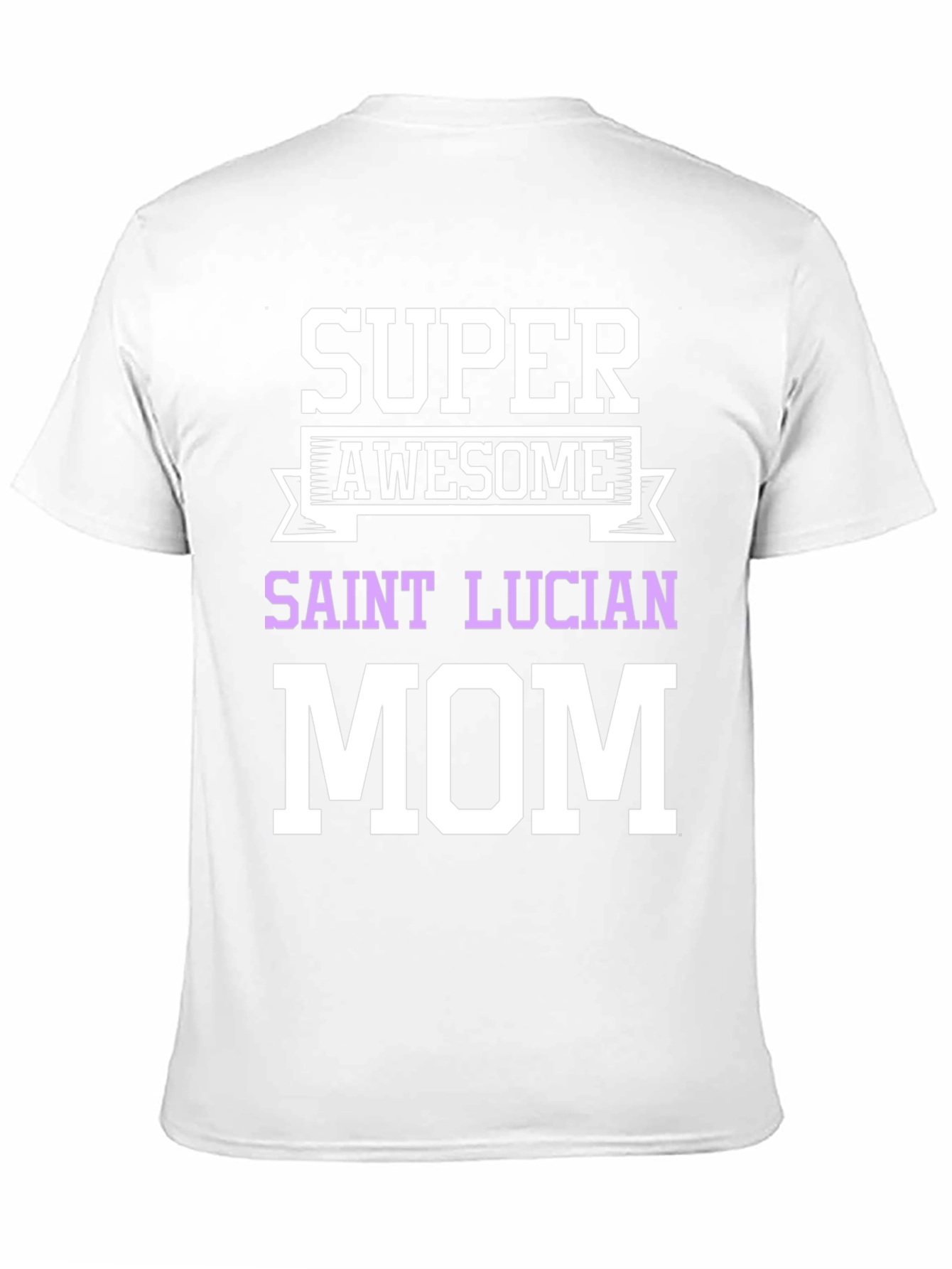 Super Awesome Saint Lucian Mom T-Shirt
