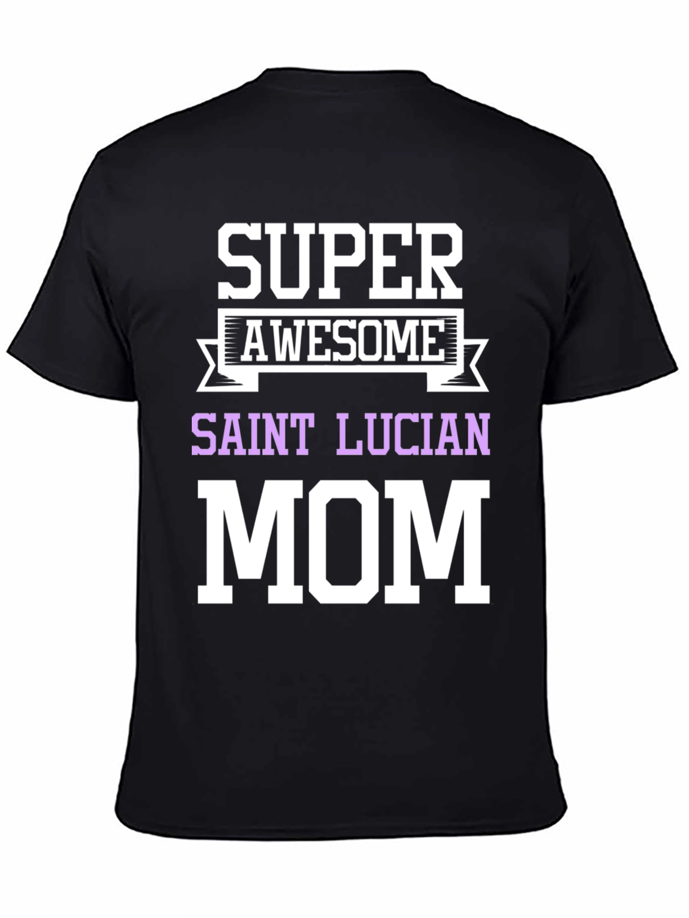 Super Awesome Saint Lucian Mom T-Shirt