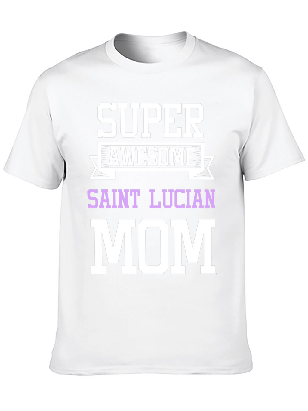 Super Awesome Saint Lucian Mom T-Shirt