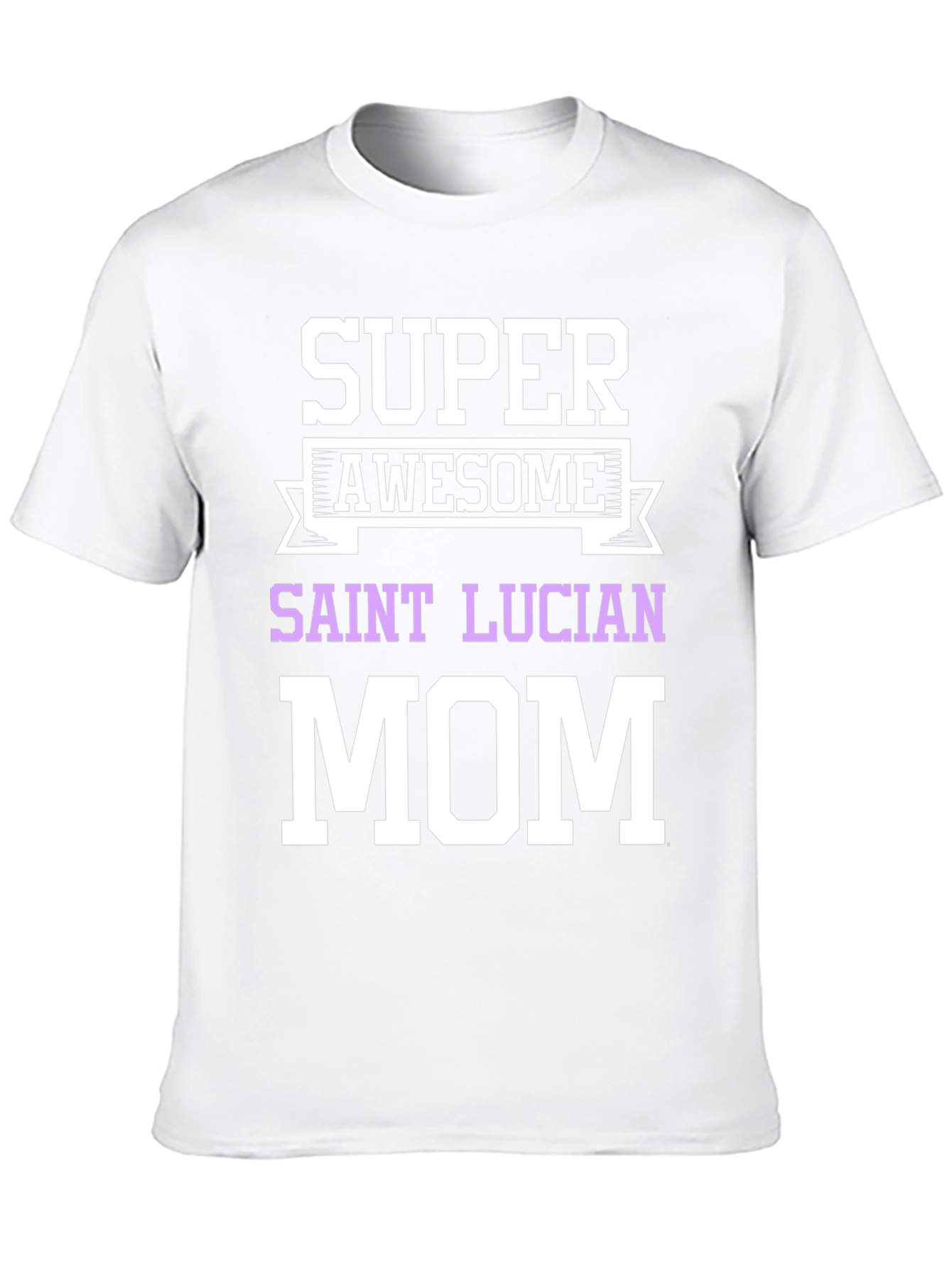 Super Awesome Saint Lucian Mom T-Shirt