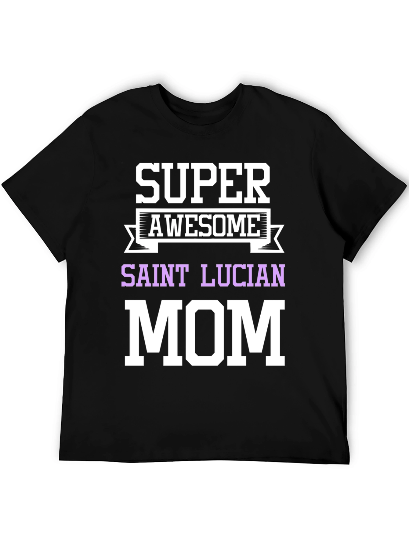 Super Awesome Saint Lucian Mom T-Shirt