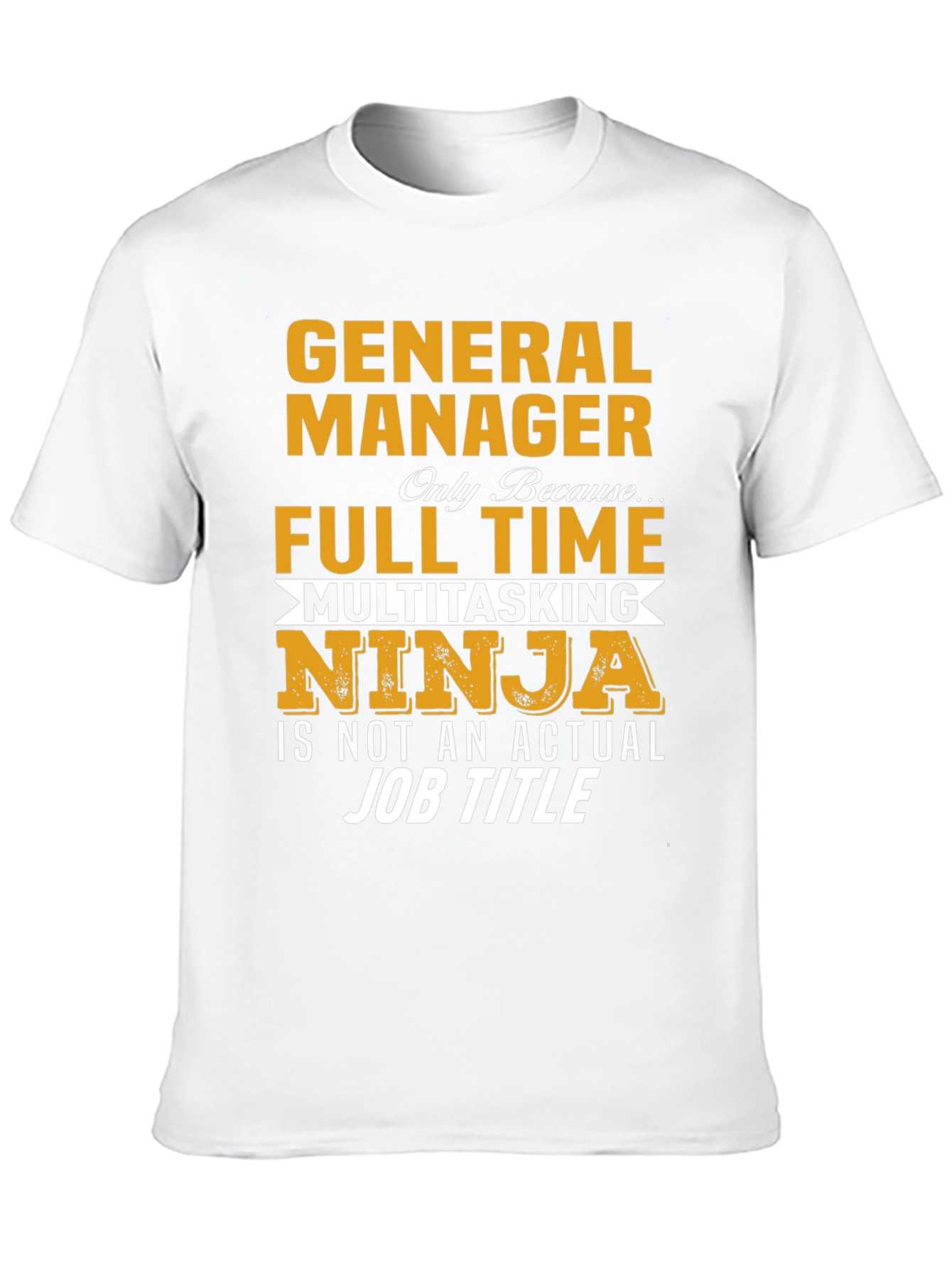 General Manager Full Time Multitasking Ninja T-Shirt