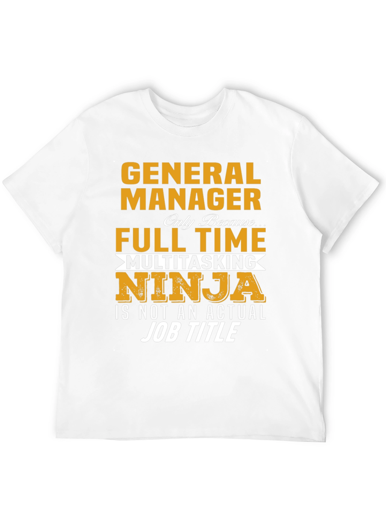 General Manager Full Time Multitasking Ninja T-Shirt