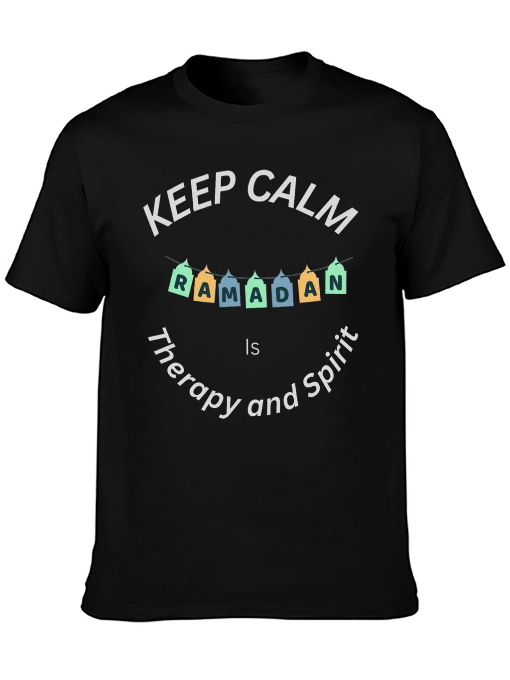 Keep Calm Ramadan T-Shirt - Therapy and Spirit