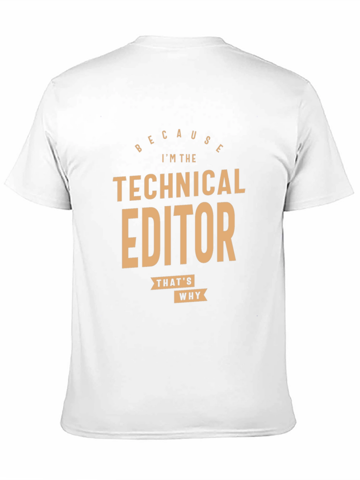 Technical Editor T-Shirt - Because Im The Technical Editor