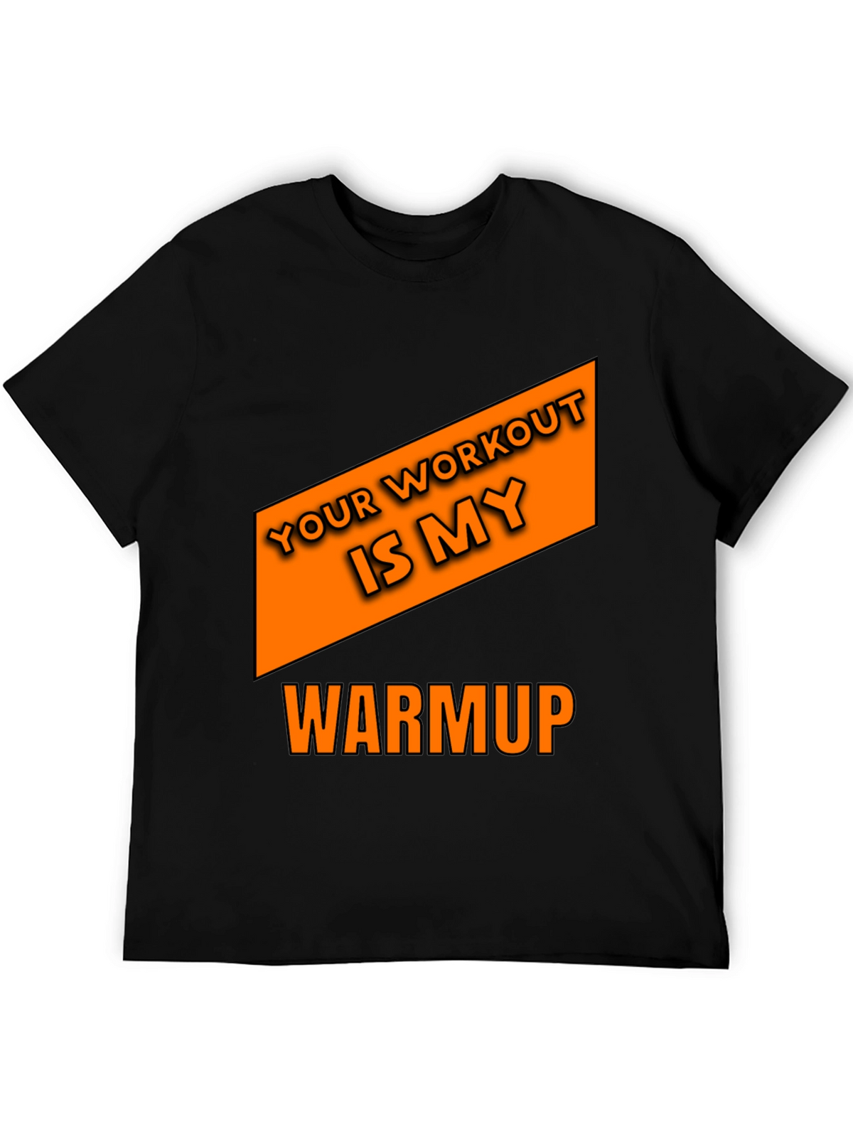 Workout Humor T-Shirt: Your Workout is My Warmup