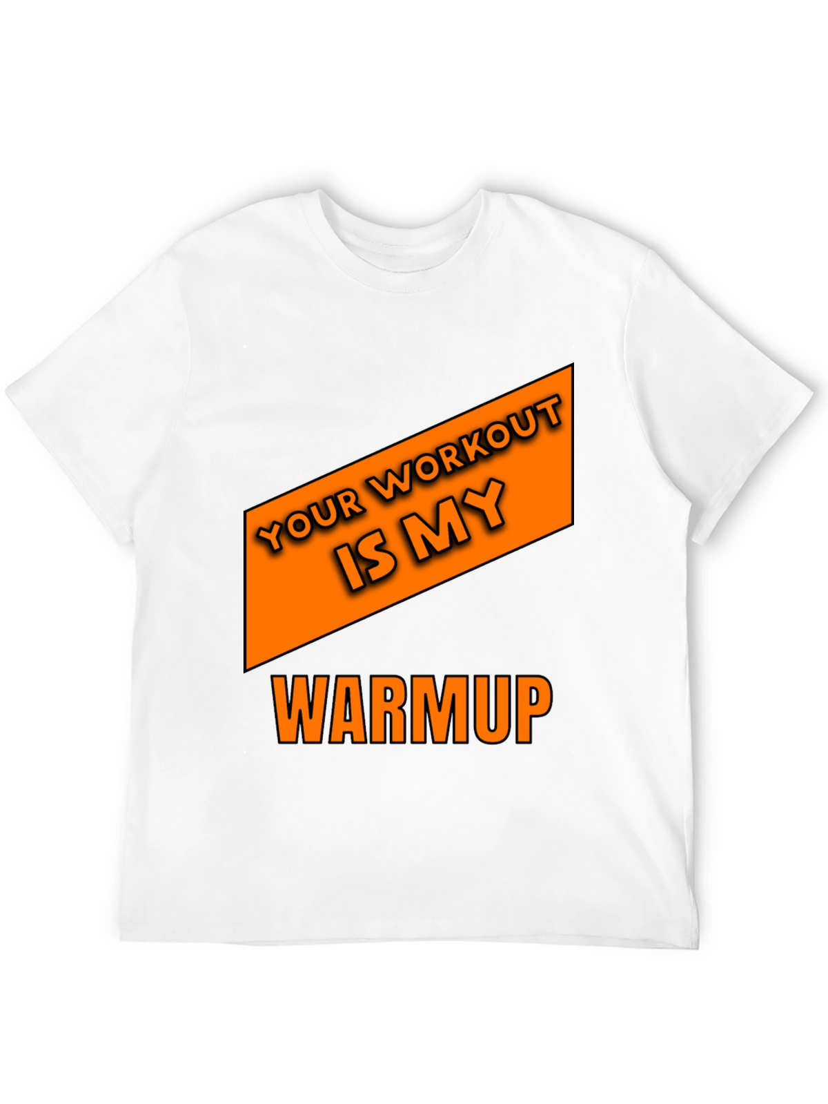 Workout Humor T-Shirt: Your Workout is My Warmup