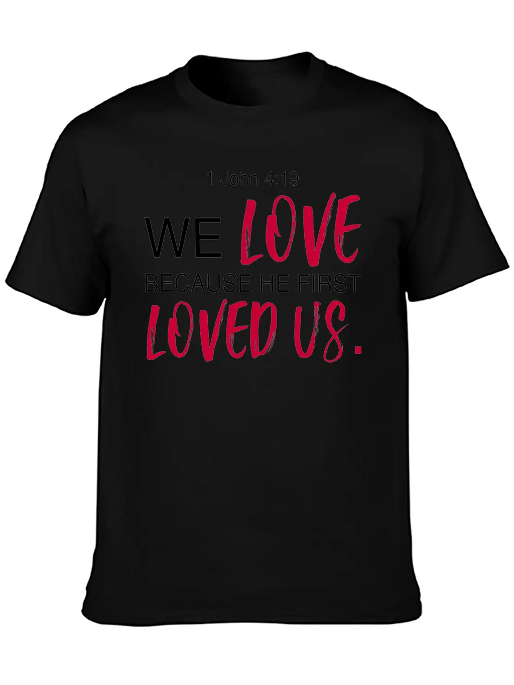 1 John 4:19 Bible Verse Design Classic Cotton Tee – Unisex Comfort For Any Season