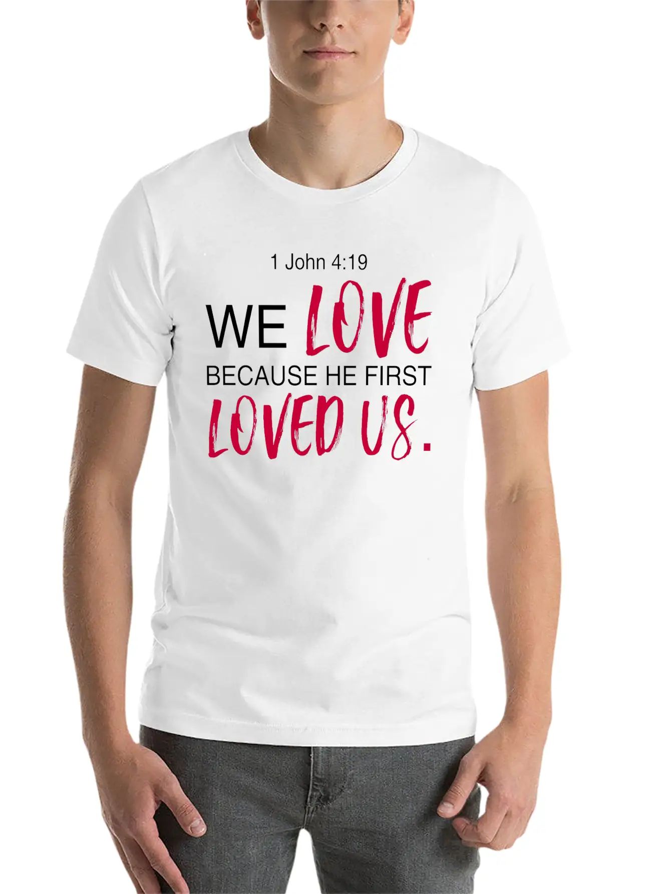1 John 4:19 Bible Verse Design Classic Cotton Tee – Unisex Comfort For Any Season