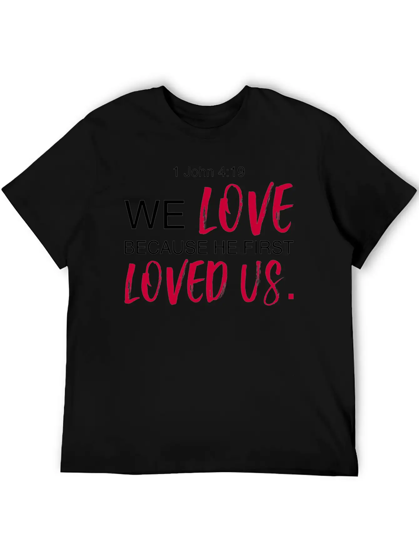 1 John 4:19 Bible Verse Design Classic Cotton Tee – Unisex Comfort For Any Season