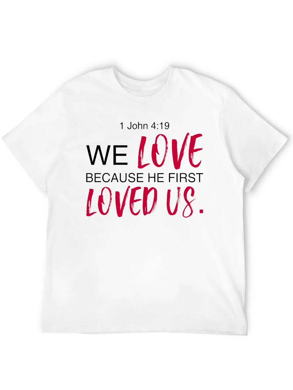 1 John 4:19 Bible Verse Design Classic Cotton Tee – Unisex Comfort For Any Season