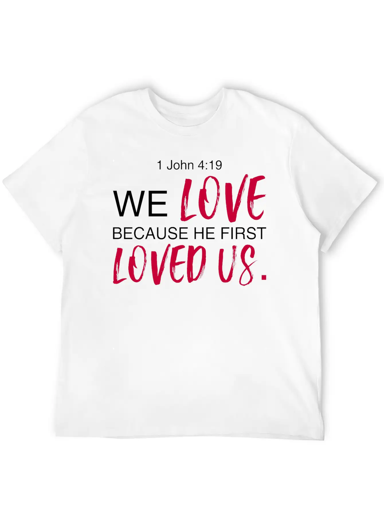1 John 4:19 Bible Verse Design Classic Cotton Tee – Unisex Comfort For Any Season