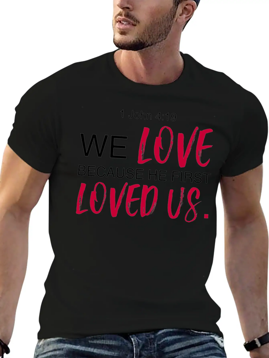 1 John 4:19 Bible Verse Design Classic Cotton Tee – Unisex Comfort For Any Season