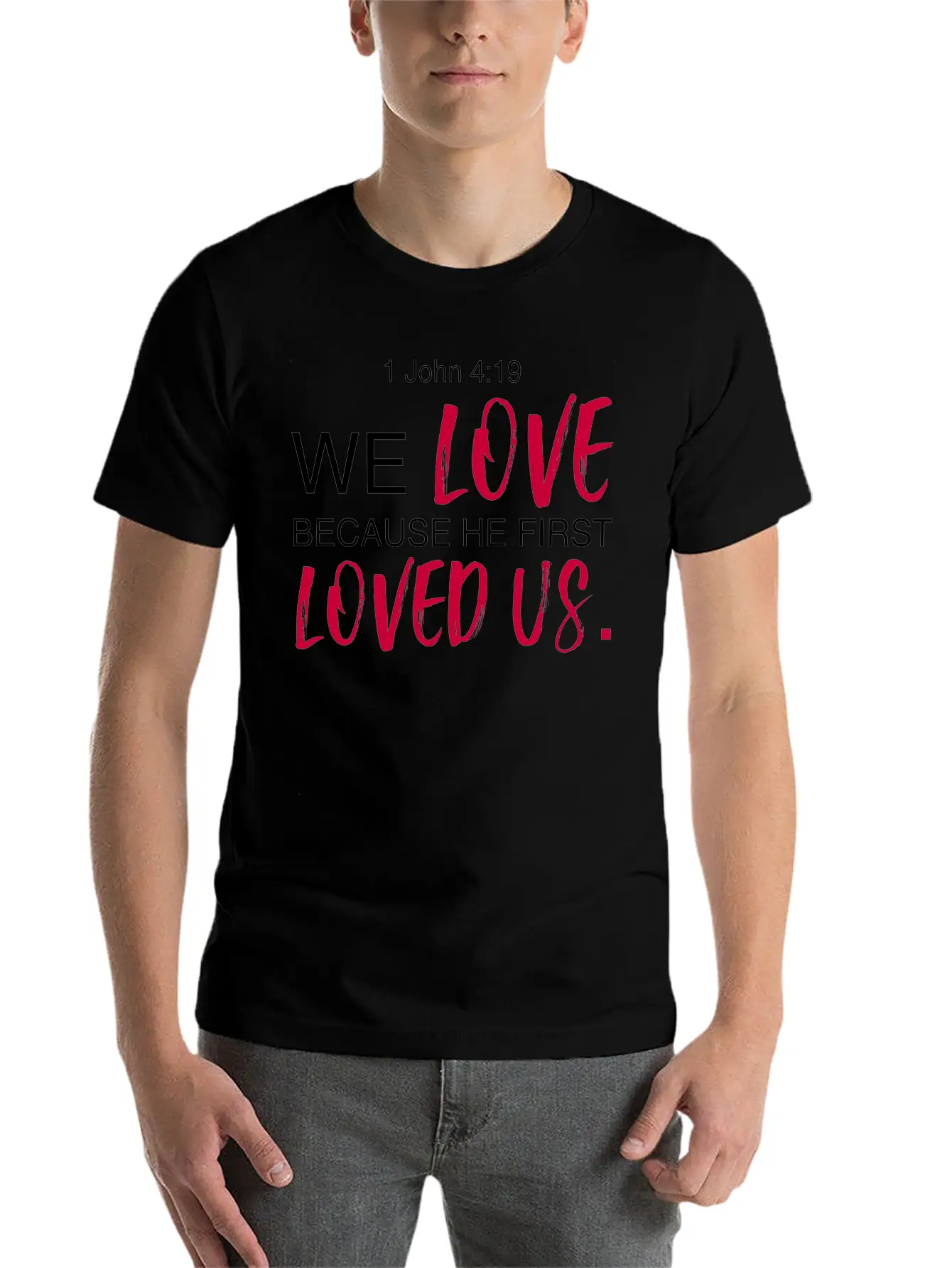 1 John 4:19 Bible Verse Design Classic Cotton Tee – Unisex Comfort For Any Season