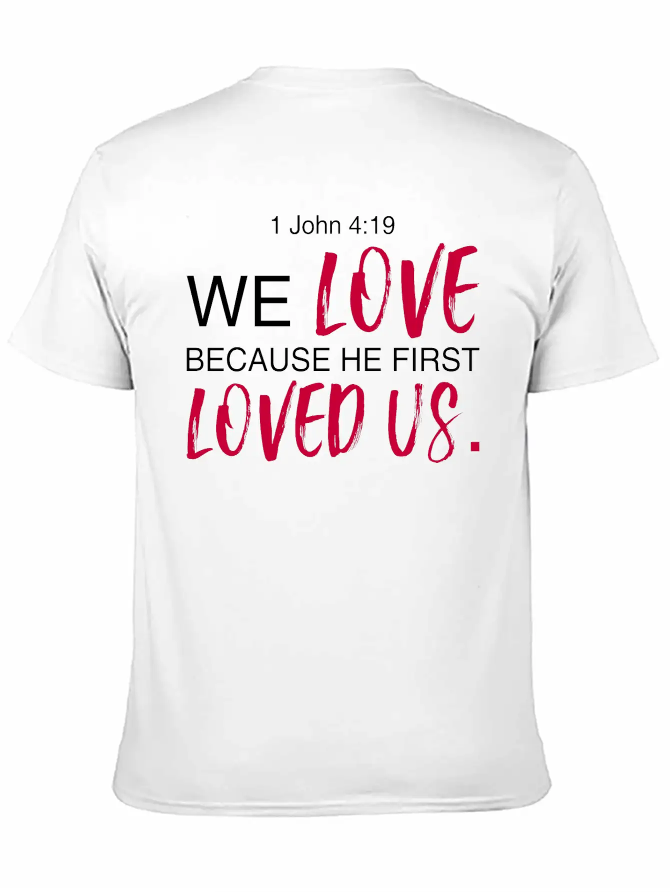 1 John 4:19 Bible Verse Design Classic Cotton Tee – Unisex Comfort For Any Season