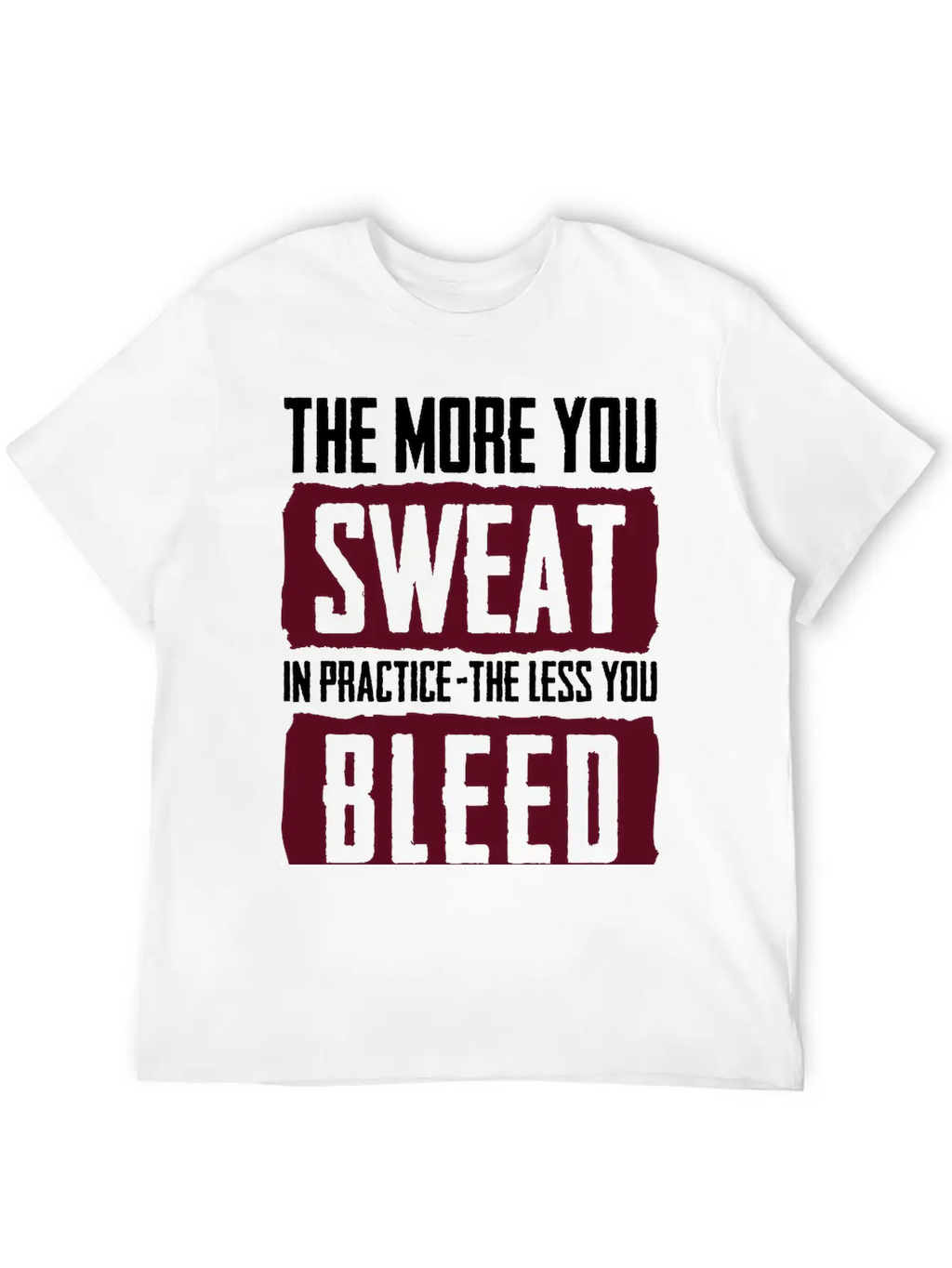 15_The More You Sweat In Practice, The Less You Timeless Short Sleeve Tee – Comfy And Minimalist Design