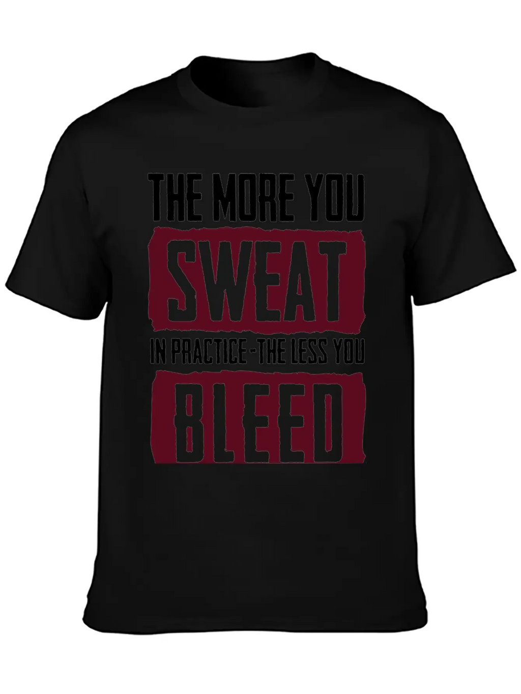 15_The More You Sweat In Practice, The Less You Timeless Short Sleeve Tee – Comfy And Minimalist Design