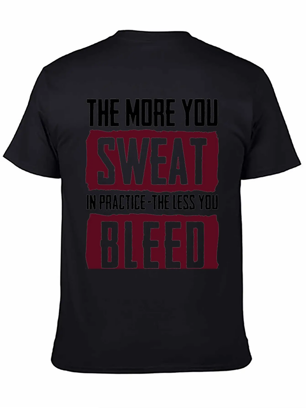 15_The More You Sweat In Practice, The Less You Timeless Short Sleeve Tee – Comfy And Minimalist Design